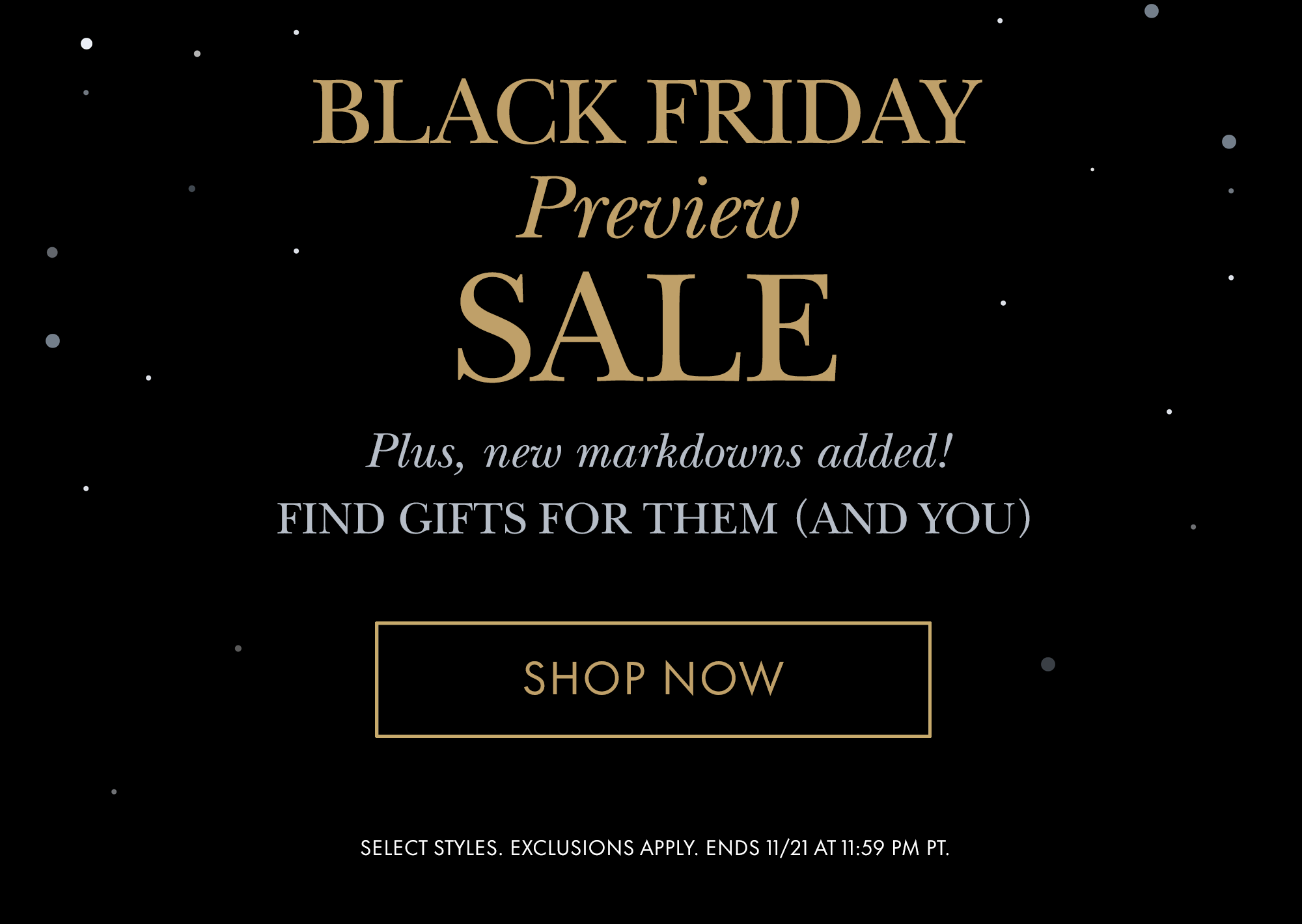 Black Friday Preview Sale. Plus, new markdowns added! Find gifts for them (and you)