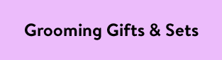 Grooming Gifts & Sets