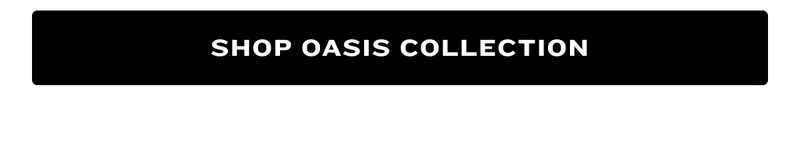 Shop Oasis Collection
