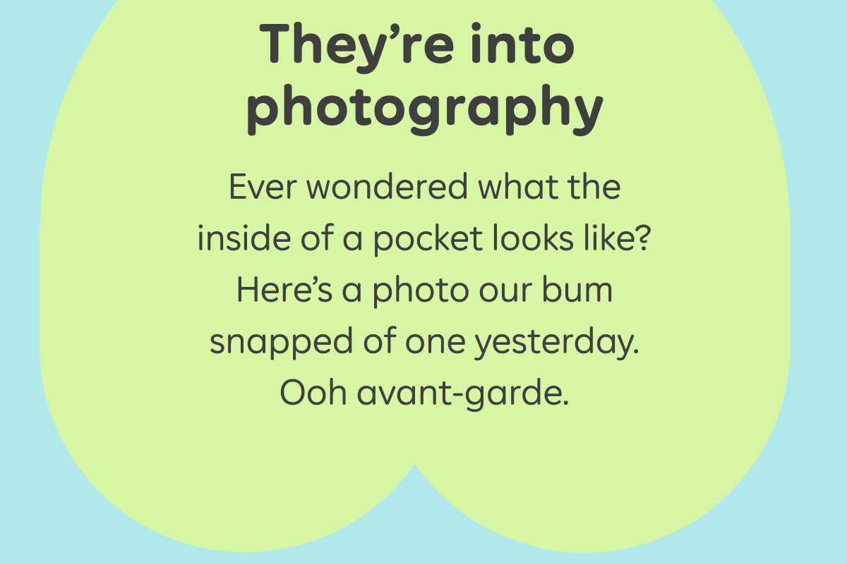They're into photography  Ever wondered what the inside of a pocket looks like? Here’s a photo our bumm snapped of one yesterday. Ooh avant-garde.