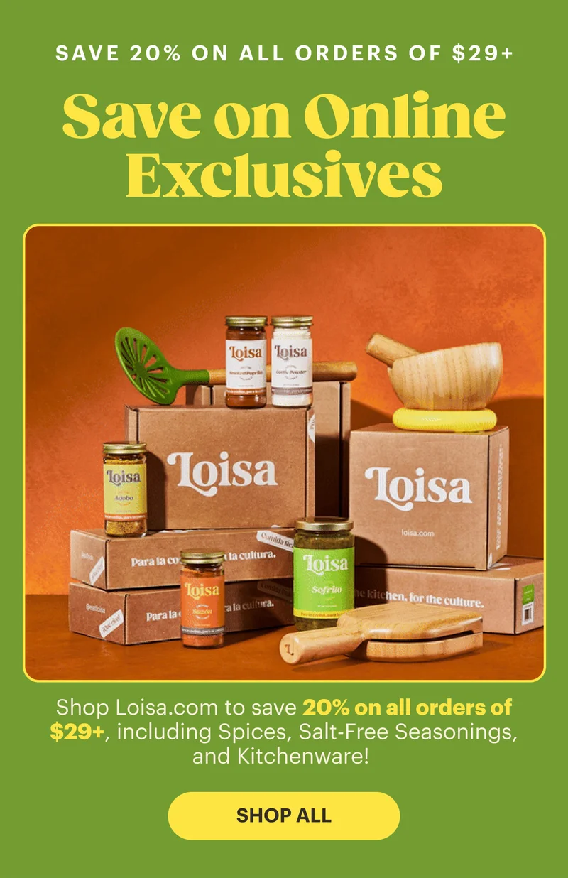 Save on Online Exclusives Shop Loisa.com to save 20% on all orders of $29+, including Spices, Salt-Free Seasonings, and Kitchenware!