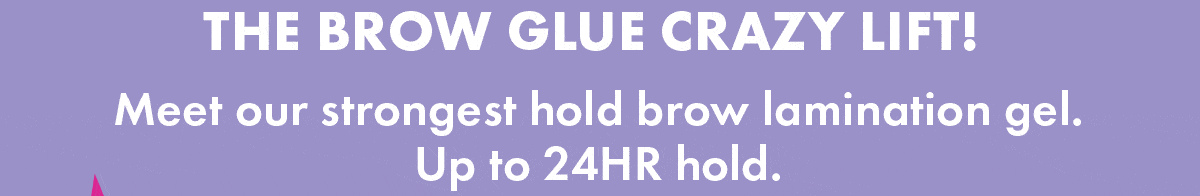 THE BROW CRAZY GLUE LIFT! Meet our strongest hold brow lamitation gel. Up to 24HR hold.b