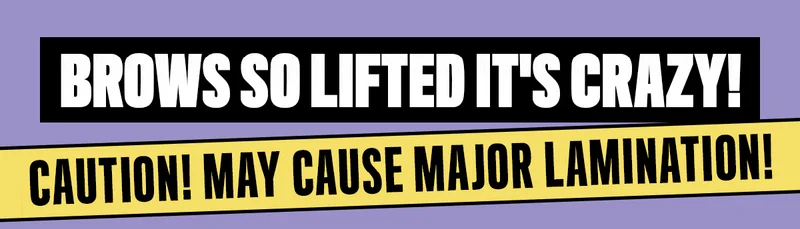 BROWS SO LIFTED IT'S CRAZY! CAUTION! MAY CAUSE MAJOR LAMINATION!