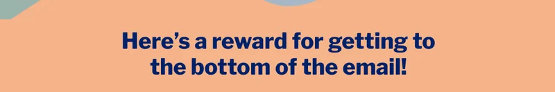 Here's the reward for getting to the bottom of the email! >>