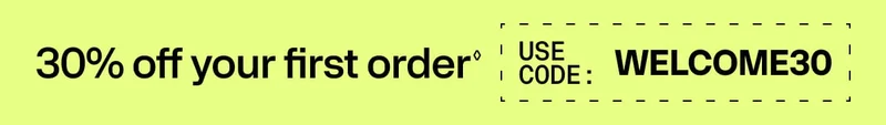 30% off your first order. USE CODE: WELCOME30.