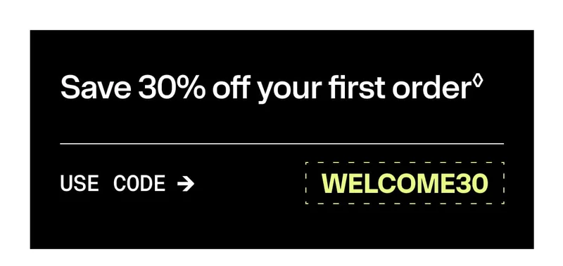 Save 30% off your first order. Use code WELCOME30