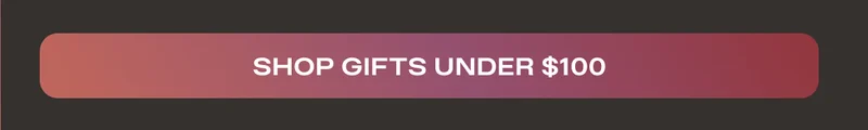 Shop Gifts Under $100