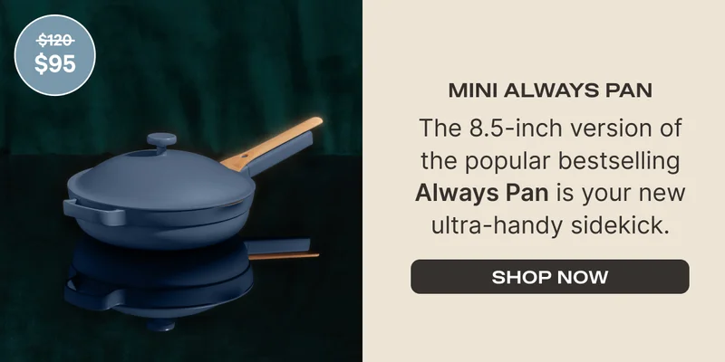 Mini Always Pan (Was $120 Now $95) - The 8.5-inch version of the popular bestselling Always Pan is your new ultra-handy sidekick. - Shop Now