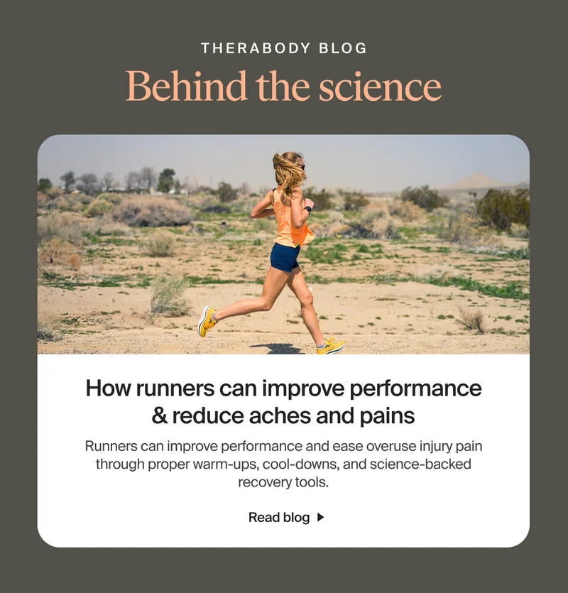 therabody blog | Behind the science | How runners can improve performance & reduce aches and pains - Runners can improve performance and ease overuse injury pain through proper warm-ups, cool-downs, and science-backed recovery tools. | Read blog