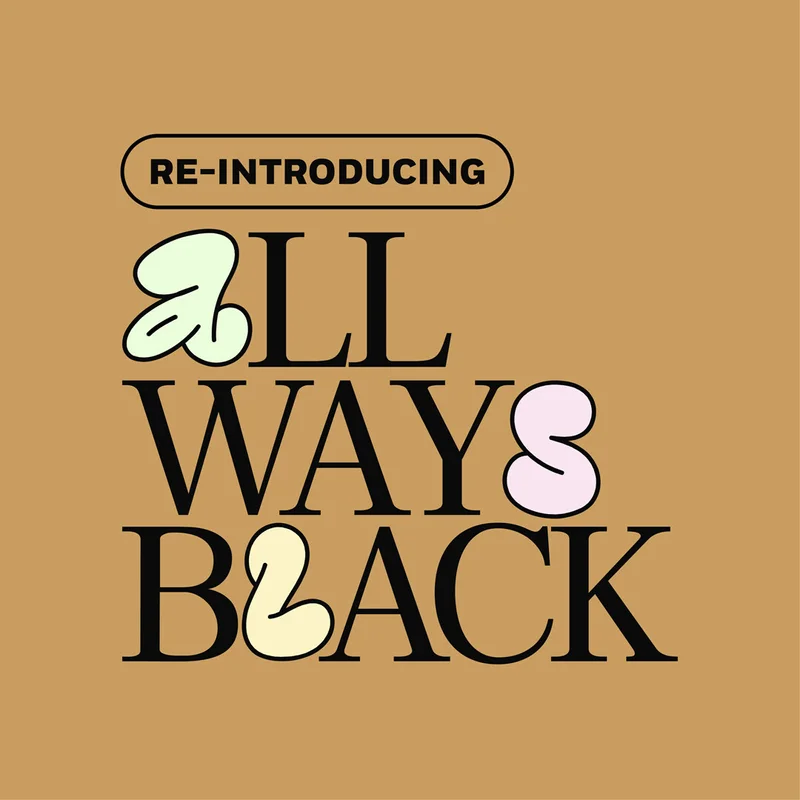 Re-Introducing All Ways Black