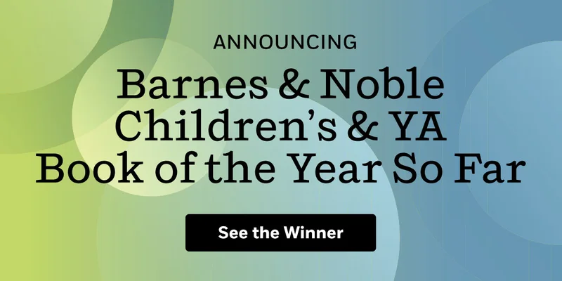 Announcing Barnes & Noble Children's & YA Book of the Year So Far