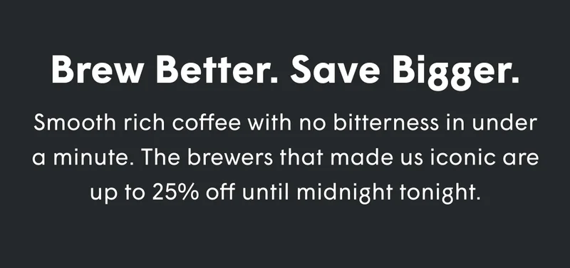 Brew Better. Save Bigger