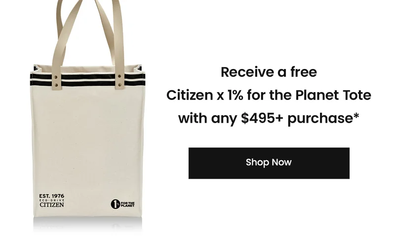 Receive a free  Citizen x 1% for the Planet Tote with any $495+ purchase*