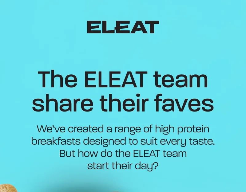 The ELEAT team share their faves. We've created a range of high protein breakfasts designed to suit every taste. But how do the ELEAT team start their day?