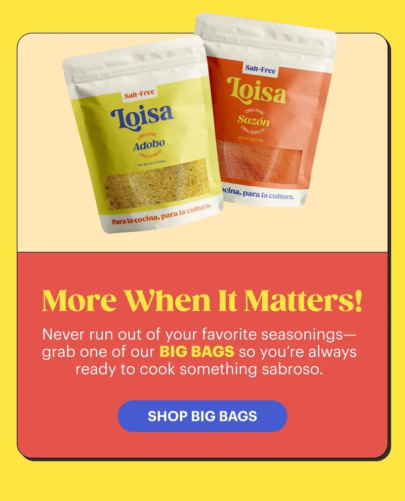 More When It Matters!  Never run out of your favorite seasonings—grab one of our BIG BAGS so you’re always ready to cook something sabroso.