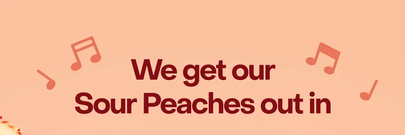 We get our sour peaches out in Georgia