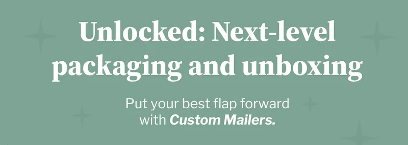 Unlocked: Next-level packaging and unboxing | Put your best flap forward with Custom Mailers.
