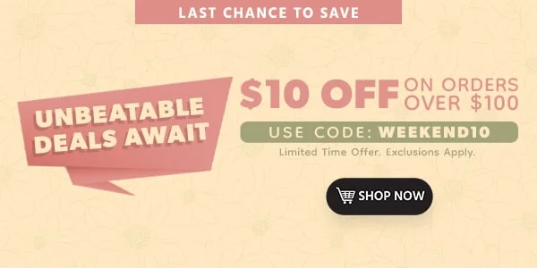 Unbeatable Deals Await! $10 OFF on orders over $100 Use Code: discount code Limited Time Offer Exclusions Apply Shop Now