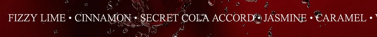 fizzy lime • cinnamon • secret cola accord • jasmine • caramel • vanilla