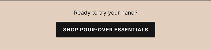 Shop Pour-Over Essentials