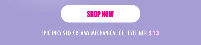 EPIC INKY STIX CREAMY MECHANICAL GEL EYELINER $13