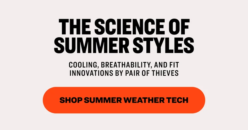 The Science of Summer Styles Cooling, breathability, and fit innovations by Pair of Thieves Shop Summer Weather TecH