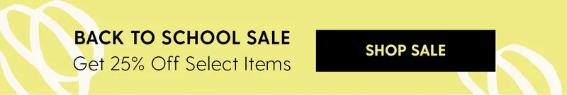 Back to School Sale |  Get 25% Off Select Items | Shop Sale