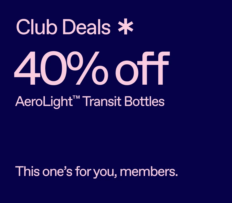 Club Deals. 40% off AeroLight Transit Bottles. This one's for you, members.