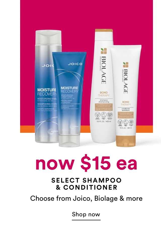 Now $15 ea | Select Shampoo & Conditioner | Choose from Joico, Biolage & more | Shop now