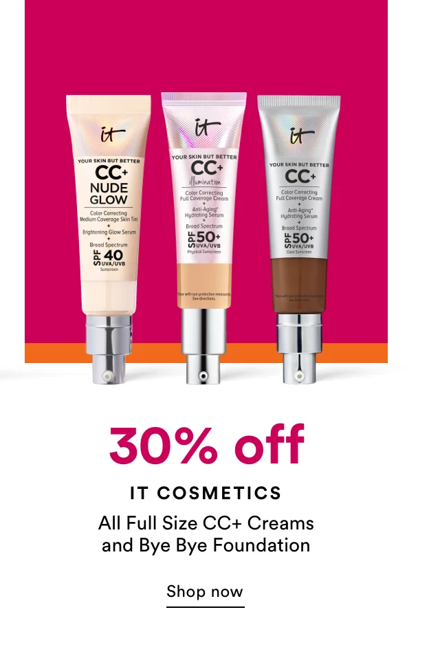 30% off | It Cosmetics | All Full Size CC+ Creams and Bye Bye Foundation | Shop now