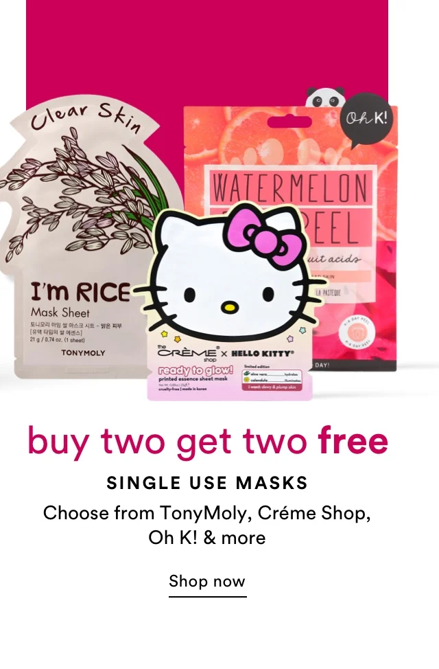 Buy Two Get Two Free | Single Use Masks | Choose from TonyMoly, Creme Shop, Oh K! & more | Shop now
