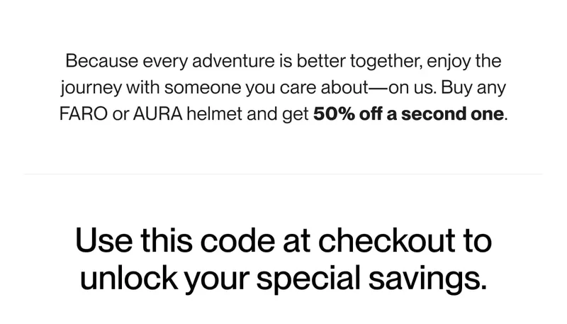 Valentine's Day promo: Buy a FARO or AURA helmet and get 50% off the second one.