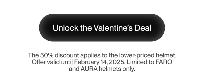 Shop the Valentine’s Day Offer: 50% discount on the second helmet, valid until February 14, 2025.