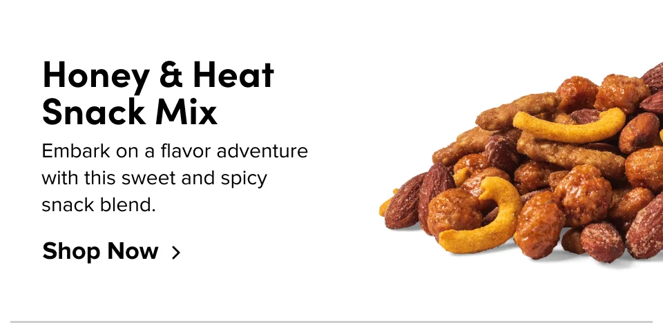 Honey & Heat Snack Mix Embark on a flavor adventure with this sweet and spicy  snack blend. Shop Now