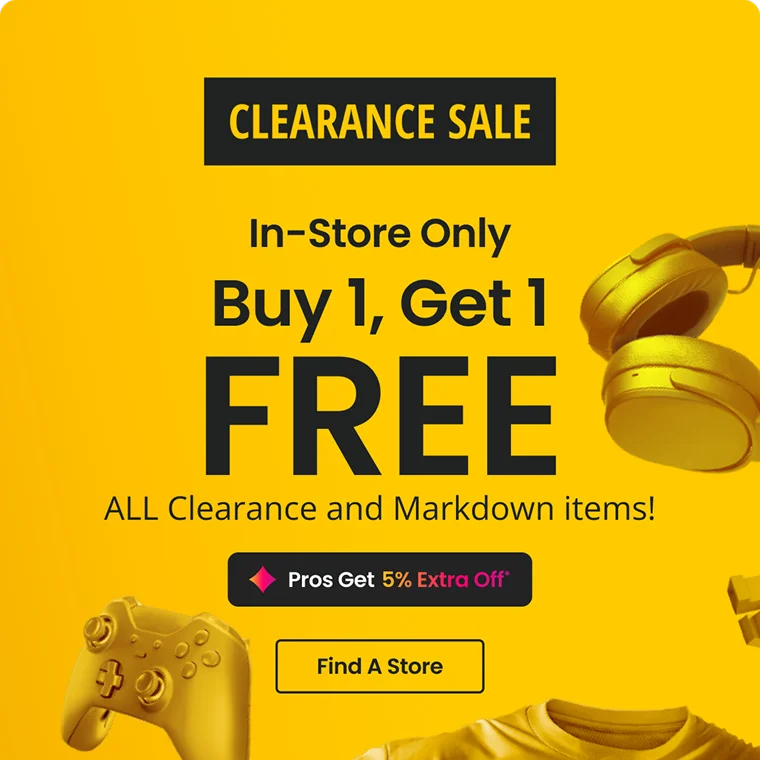 CLEARANCE SALE | In-Store Only Buy 1, Get 1, FREE ALL Clearance and Markdown items! | Pros Get 5% Extra Off* | Find A Store