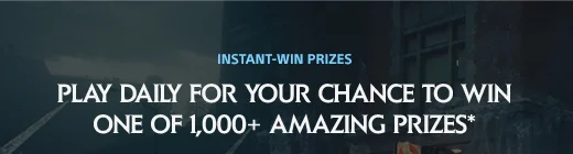 INSTANT WIN PRIZES | PLAY DAILY FOR YOUR CHANCE TO WIN ONE OF 1,000+ AMAZING PRIZES