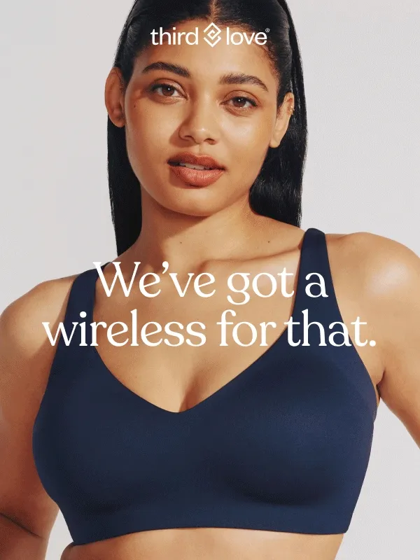 ThirdLove - We’ve got a wireless for that.