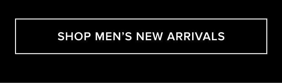 SHOP MEN'S NEW ARRIVALS