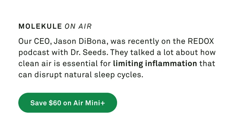 Our CEO, Jason DiBona, was recently on the REDOX podcast with Dr. Seeds. They talked a lot about how clean air is essential for limiting inflammation that can disrupt natural sleep cycles.