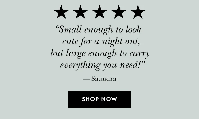 "Small enough to look cute for a night out, but large enough to carry everything you need!” — Saundra Shop Now