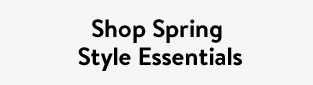 Shop Spring Style Essentials