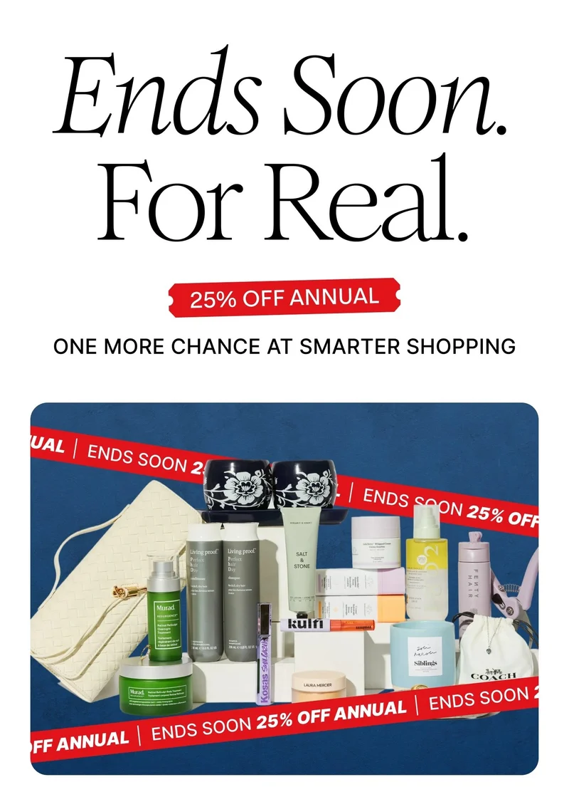 Ends Soon. For Real. | 25% OFF ANNUAL | ONE MORE CHANCE AT SMARTER SHOPPING