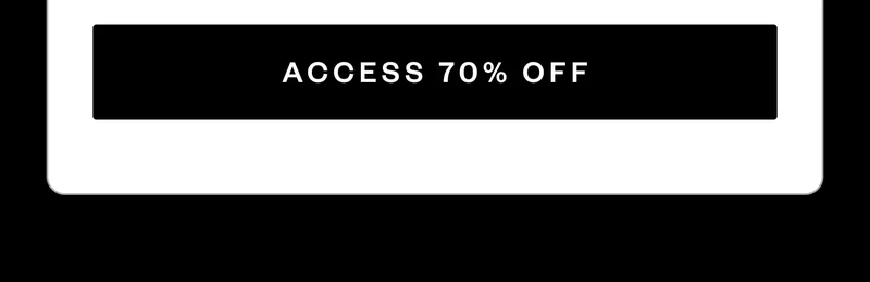 ACCESS 70% OFF