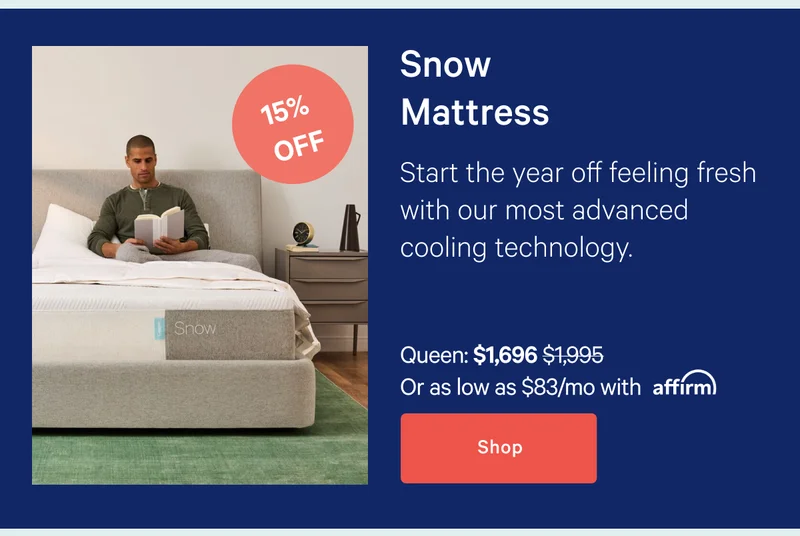 Snow Mattress >> Start the year off feeling fresh with our most advanced cooling technology. >> Shop >>