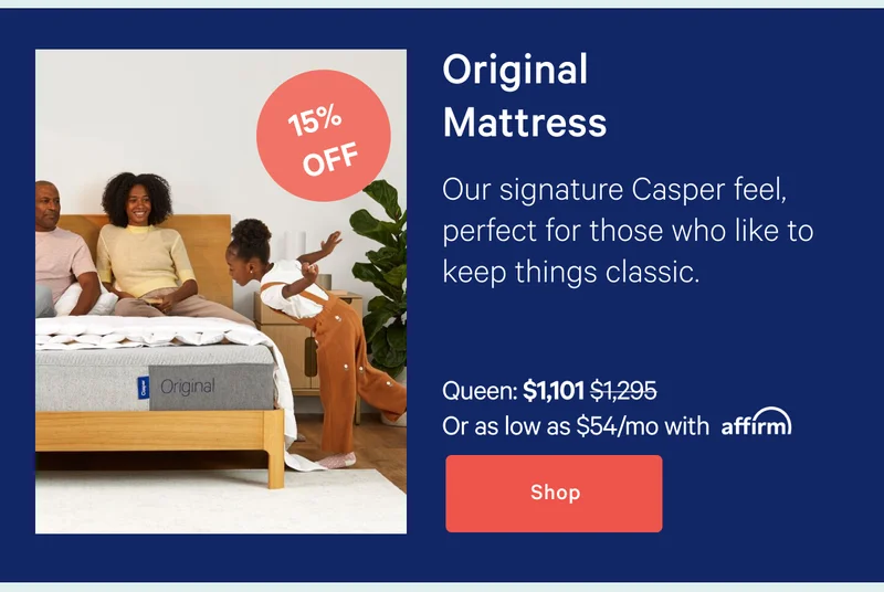 Original Mattress >> Our signature Casper feel, perfect for those who like to keep things classic. >> Shop >>