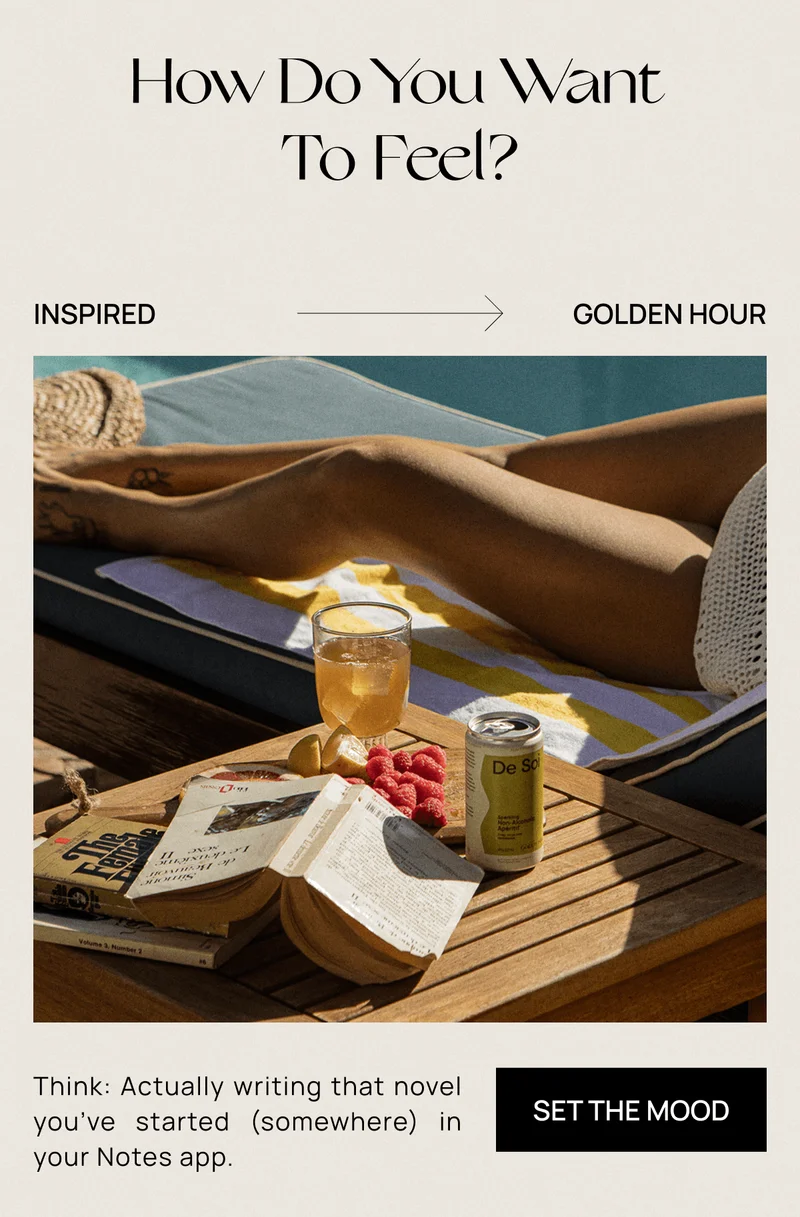How Do You Want To Feel? Inspired - Golden Hour |  Think: Actually writing that novel you’ve started (somewhere) in your Notes app. |  Set the Mood