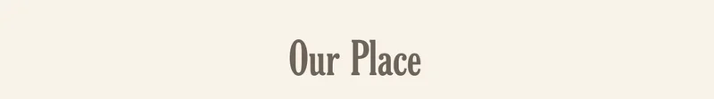 Our Place