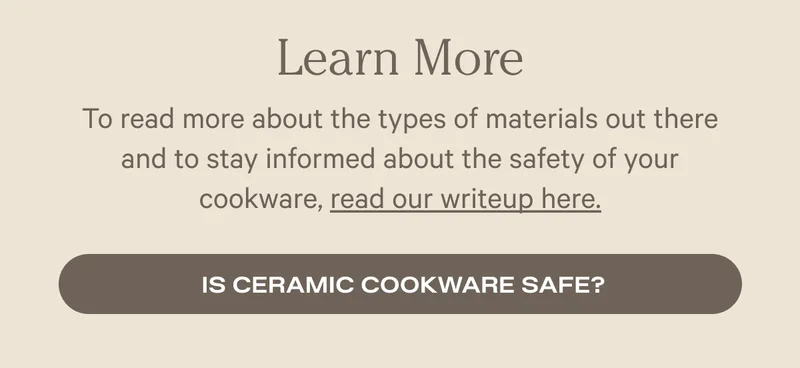IS CERAMIC COOKWARE SAFE?