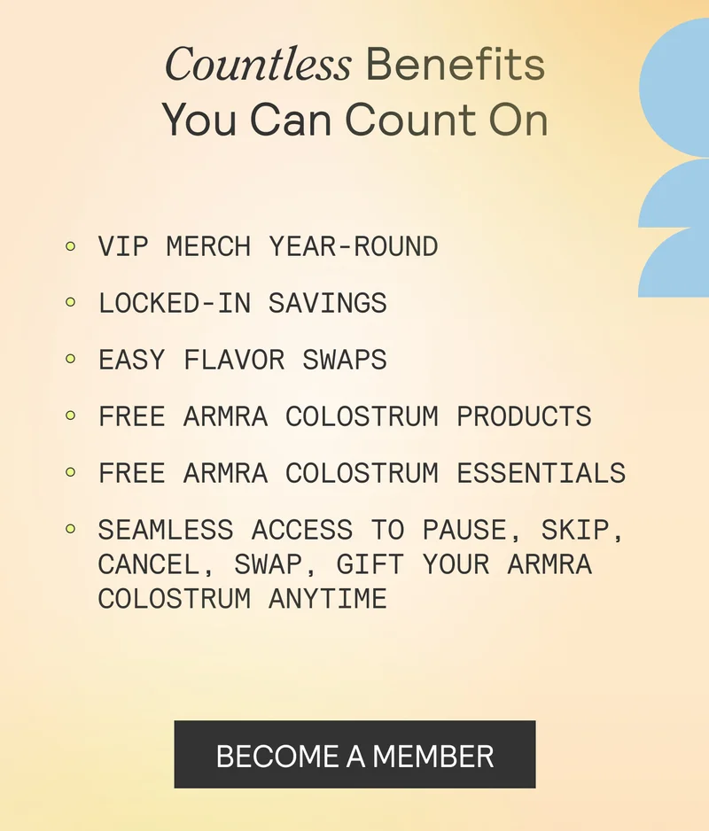 Countless Benefits You Can Count On  Members-only discounts   Exclusive access to new flavors FREE ARMRA essentials No commitment: Change, pause, skip, gift, or cancel anytime