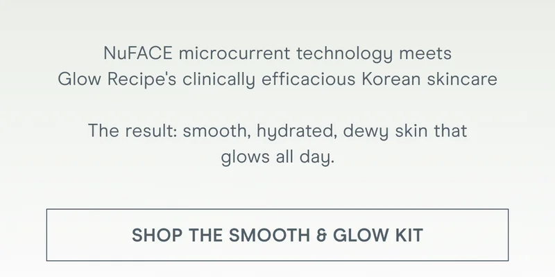NuFACE microcurrent technology meets Glow Recipe's clinically efficacious Korean skincare. The result: smooth, hydrated, dewy skin that glows all day. Click here to shop the Smooth & Glow Kit!